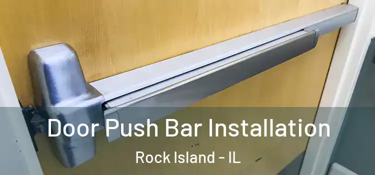 Door Push Bar Installation Rock Island - IL