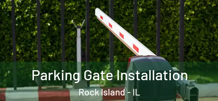 Parking Gate Installation Rock Island - IL