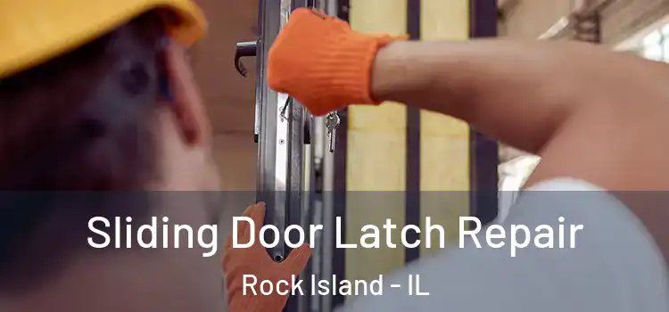 Sliding Door Latch Repair Rock Island - IL